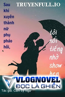 Sau Khi Xuyên Thành Nữ Phụ Pháo Hôi, Tôi Nổi Tiếng Nhờ Show Hẹn Hò