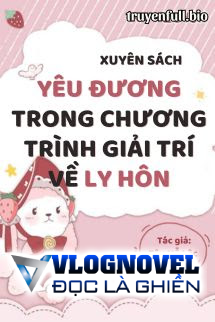 Xuyên Sách: Yêu Đương Trong Chương Trình Giải Trí Về Ly Hôn